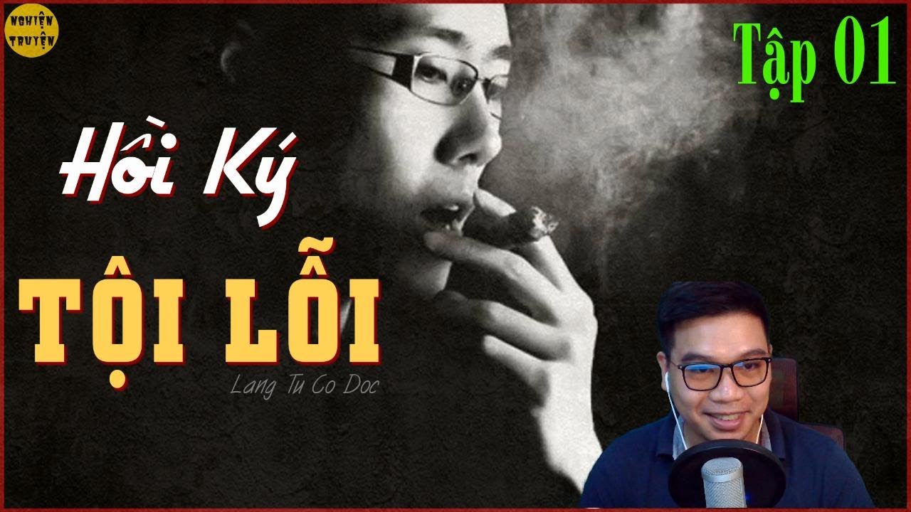 [Hay lắm] HỒI KÝ TỘI LỖI - Tập 01 | Chúng ta sẽ thấy tuổi trẻ của mình ở đây - MC Đình Duy diễn đọc