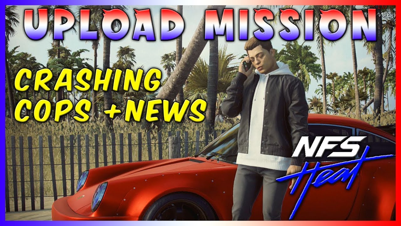 Need for Speed Heat Mission Upload Crashing the Cops and the News