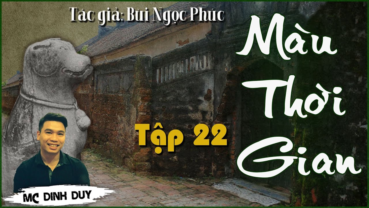 MÀU THỜI GIAN - Tập 22 - TG Bùi Ngọc Phúc | Truyện Tâm lý xã hội siêu hay 😘 quà tặng đầu năm mới