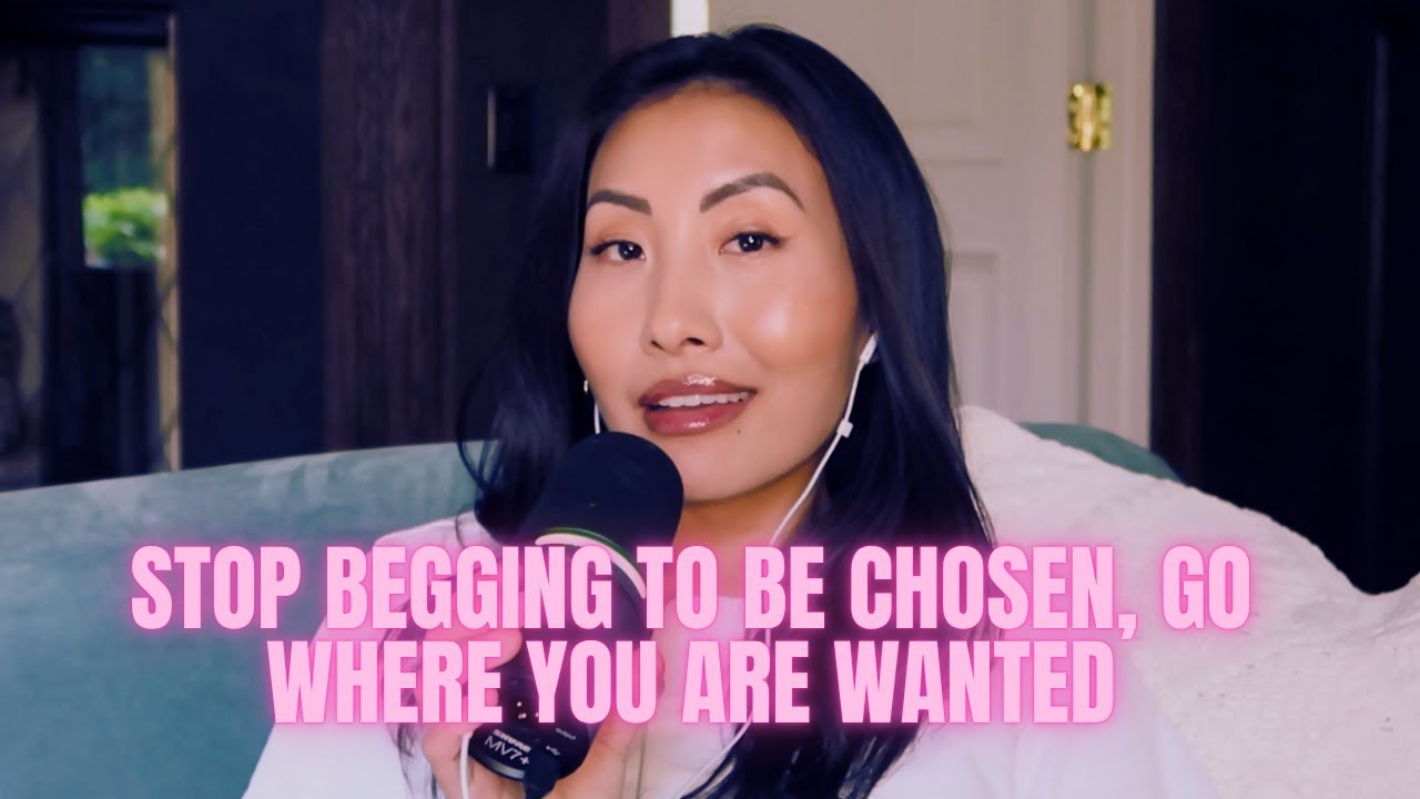 Stop Begging to Be Chosen And Go Where You&rsquo;re Wanted.