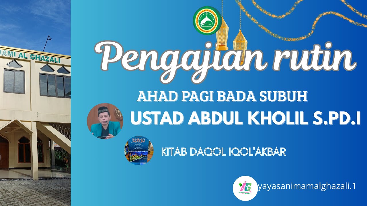 KAJIAN RUTIN AHAD PAGI OLEH USTAD ABDUL KHOLIL S.PD.I DALAM KITAB DAQOL IQOL'AKBAR #livesskarang!