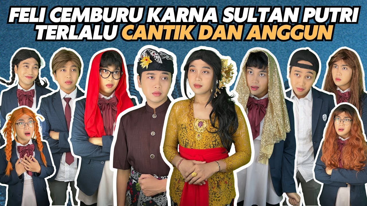 FELI CEMBURU KARNA SULTAN PUTRI TERLALU CANTIK DAN ANGGUN