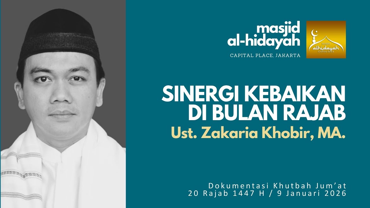 Ust Zakaria Khobir, MA - Sinergi Kebaikan di Bulan Rajab (9 Jan 2026)