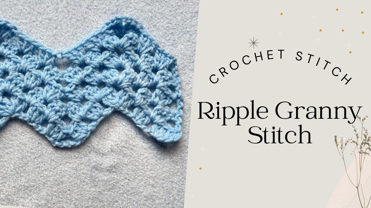 Ripple Granny Stitch (Great for Baby Blankets, Scarf, Shawl)