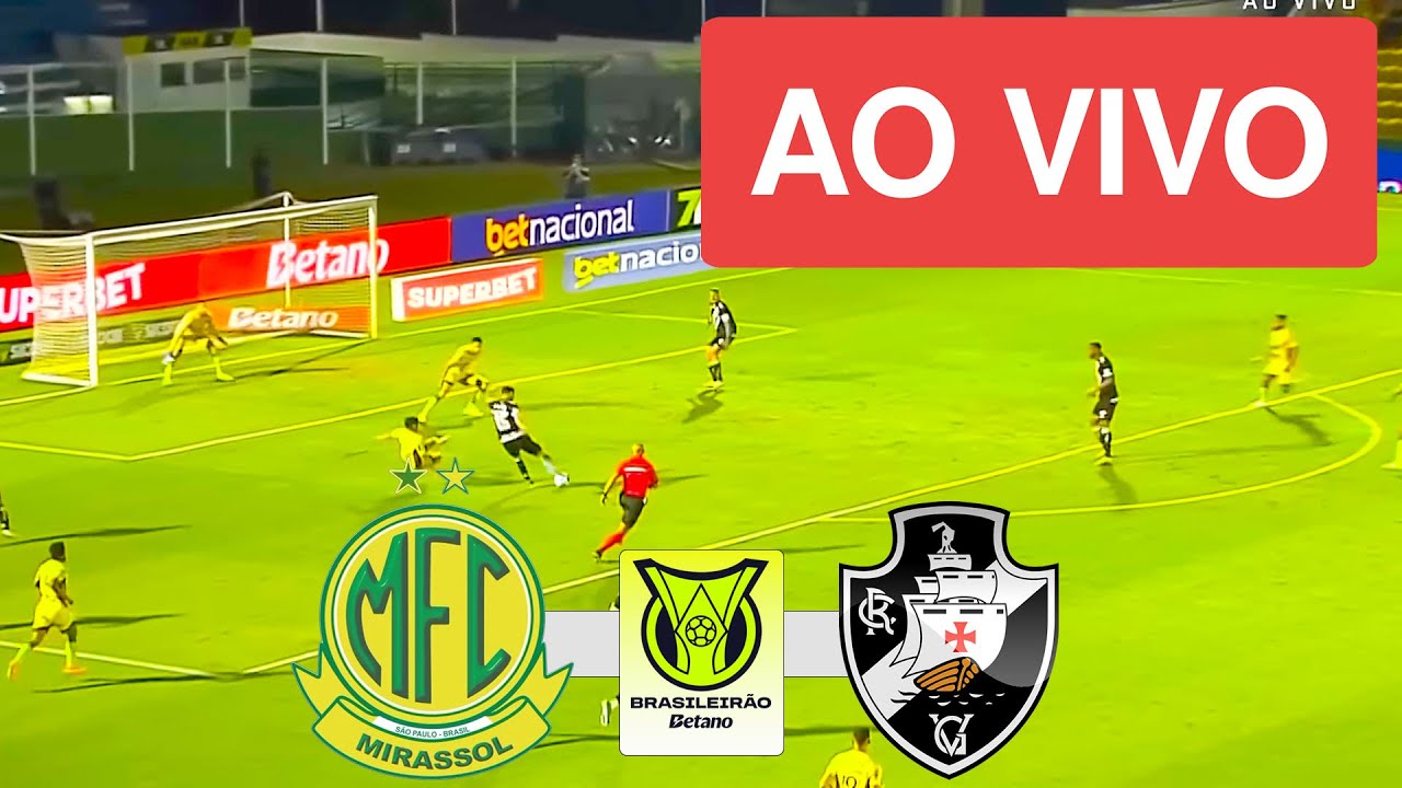 MIRASSOL X VASCO AO VIVO COM IMAGEM - CAMPEONATO BRASILEIRO 2026 - JOGO DE HOJE!