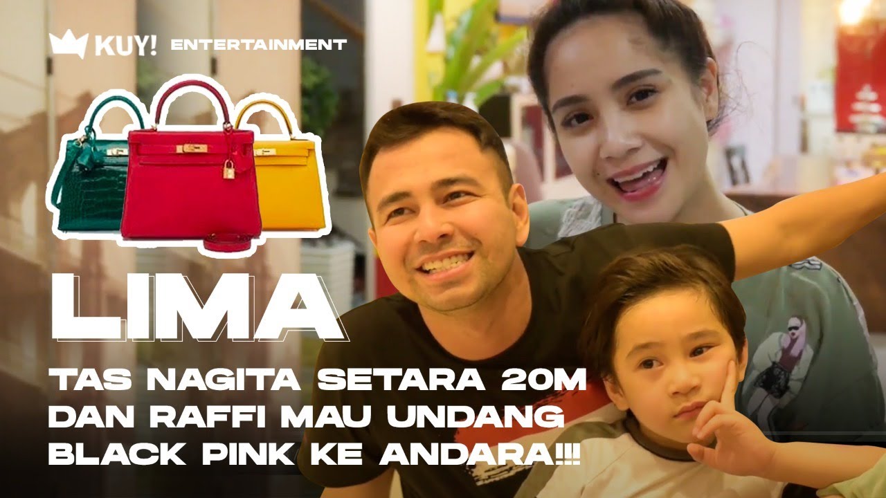 KUYLIMA : NAGITA KOLEKSI TAS SEHARGA 20M!! LAMBO RAFFI LEWAT! | RAFFI UNDANG BLACK PINK KE ANDARA!!!