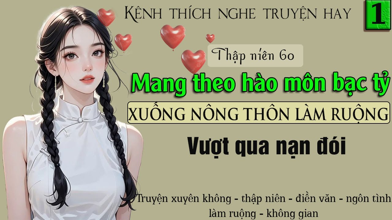 Tập 1 - Thập niên 60 mang theo hào môn bạc tỷ xuống nông thôn làm ruộng vượt qua nạn đói