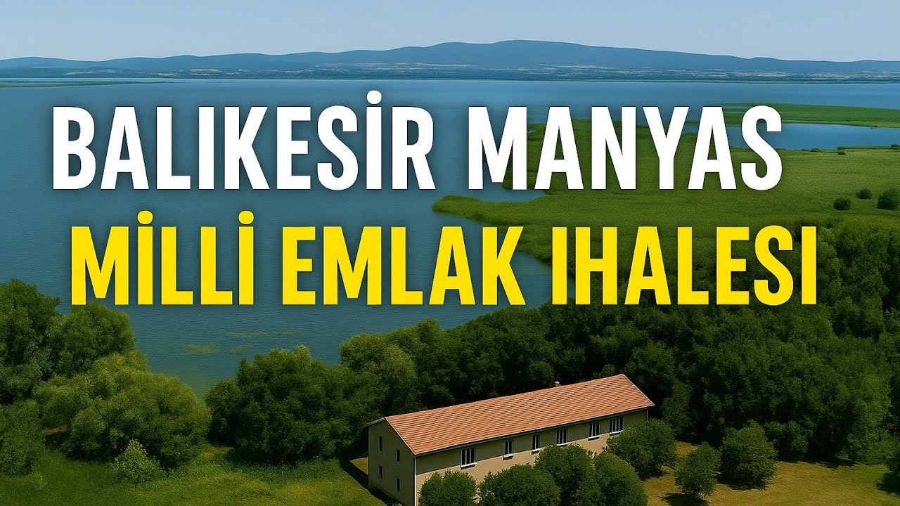 BALIKESİR MANYAS MİLLİ EMLAK İHALE
