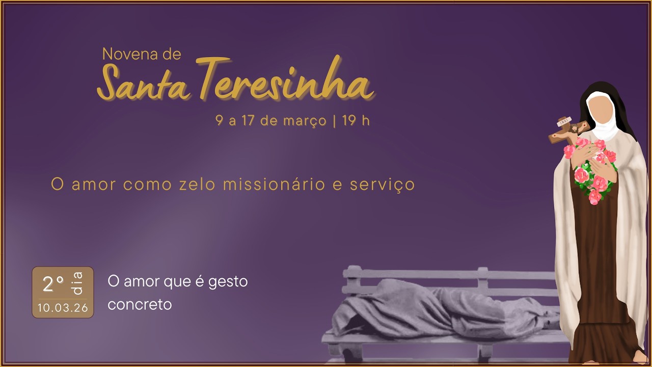 Novena de Santa Teresinha - 2º dia - 10/03: O amor que é gesto concreto