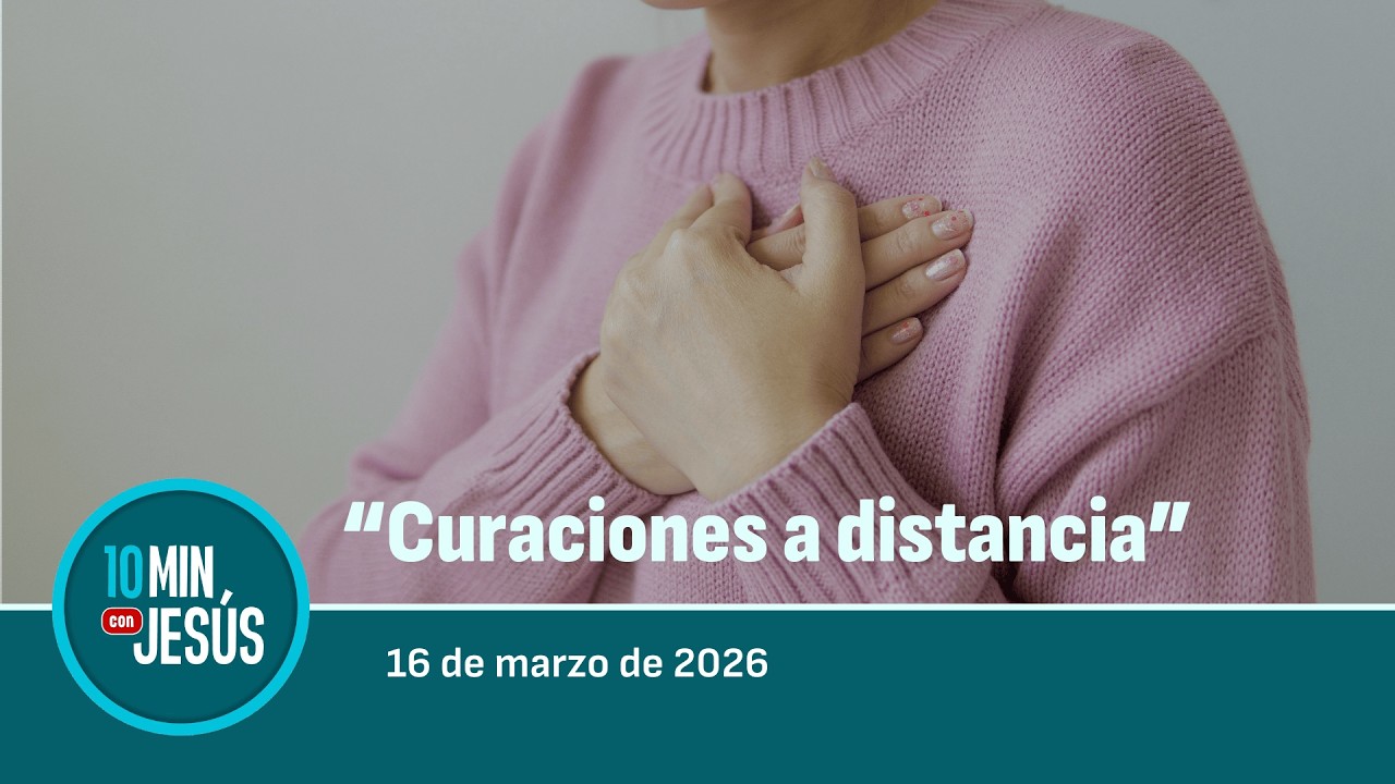 16 MAR 2026 | 10 MINUTOS CON JES&Uacute;S: 