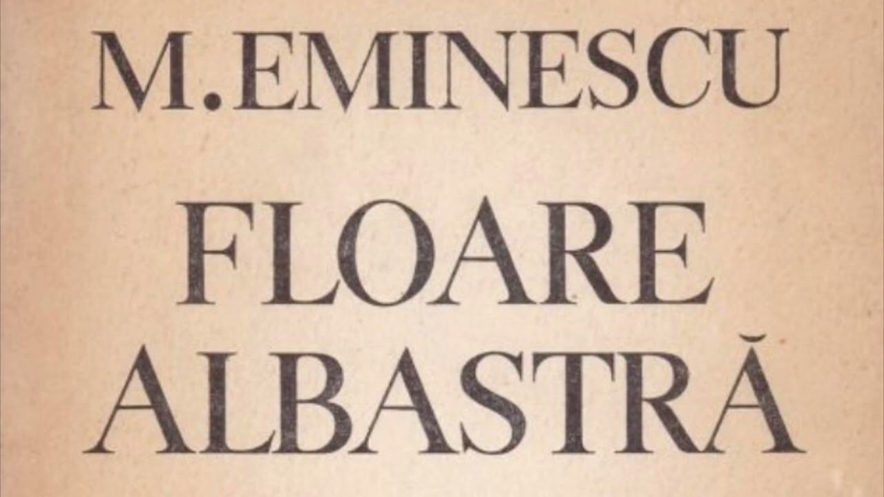 Floare albastra de Mihai Eminescu - Tema si viziunea despre lume
