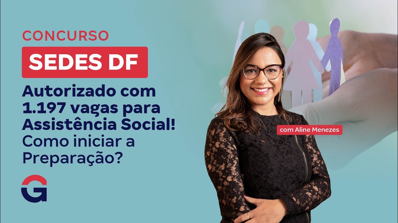 Concurso SEDES DF | Autorizado com 1.197 vagas para Assistência Social! Como iniciar a Preparação?