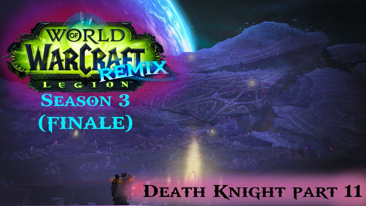 World of Warcraft-Legion Remix Season 2: Death Knight Part 11 (Finale)