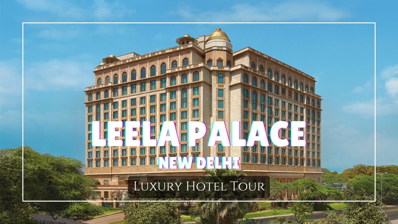 The Leela Palace New Delhi — A Royal 5-Star Luxury Hotel  Experience | In 5 Minutes