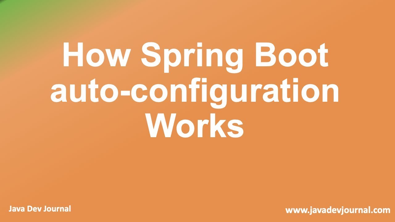 How Spring Boot auto configuration Works