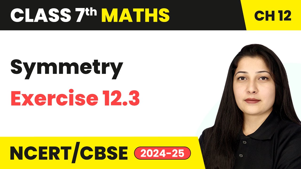 Symmetry - Exercise 12.3 | Class 7 Maths Chapter 12 | CBSE 2024-25