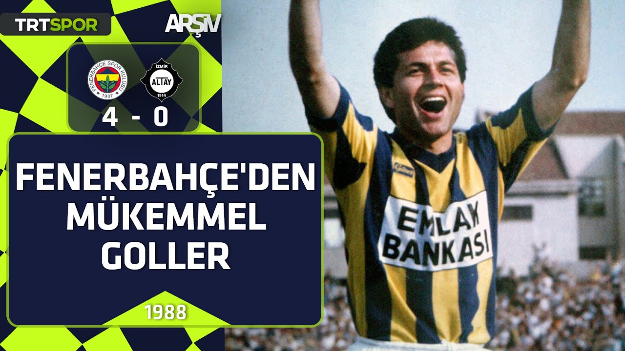 Fenerbahçe - Altay: 4-0 (1988-89 sezonu) Fenerbahçe'den mükemmel goller
