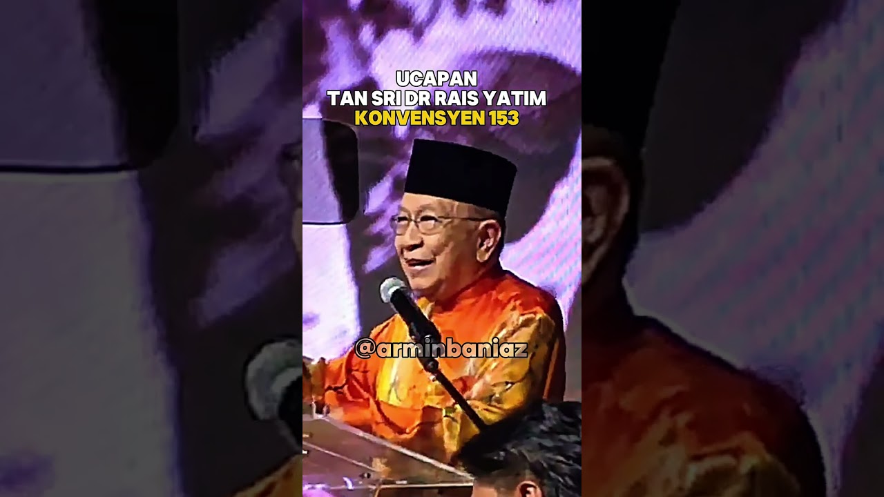Konvensyen Melayu 153. Ucapan Tan Sri Dr Rais Yatim.