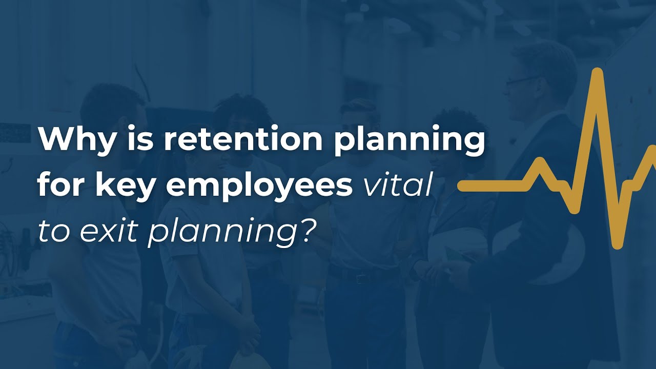 Exit Planning | Key Employees & Retention Planning