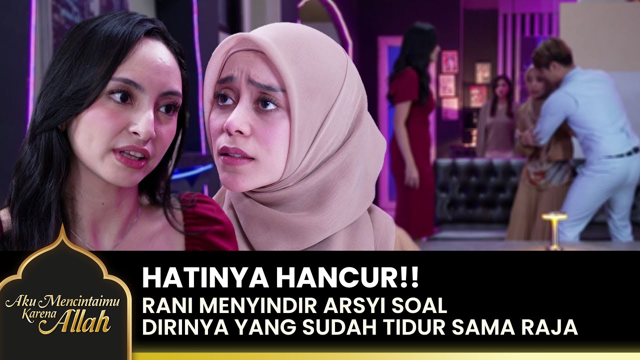 JALAN BERDUA!! Rani Emosi Menyerang Arsyi | AKU MENCINTAIMU KARENA ALLAH | EPS.37 (3/3)