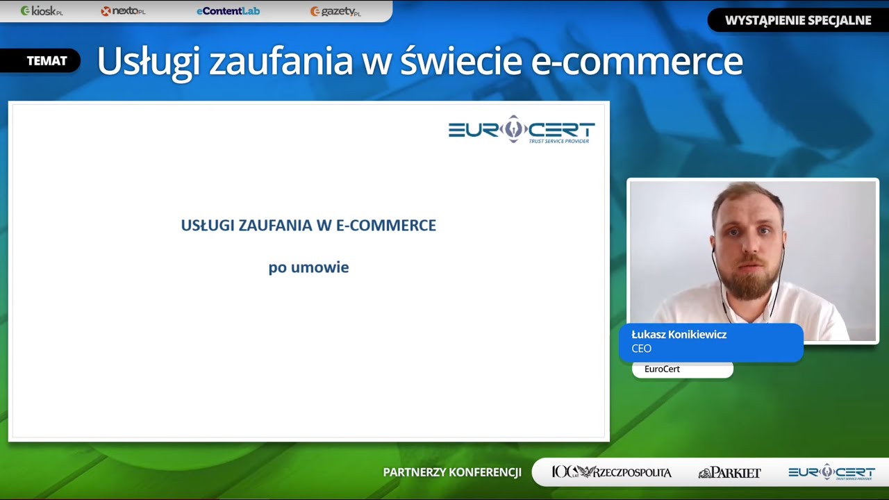 Wystąpienie specjalne - Usługi zaufania w świecie e-commerce - Łukasz Konikiewicz, CEO Eurocert