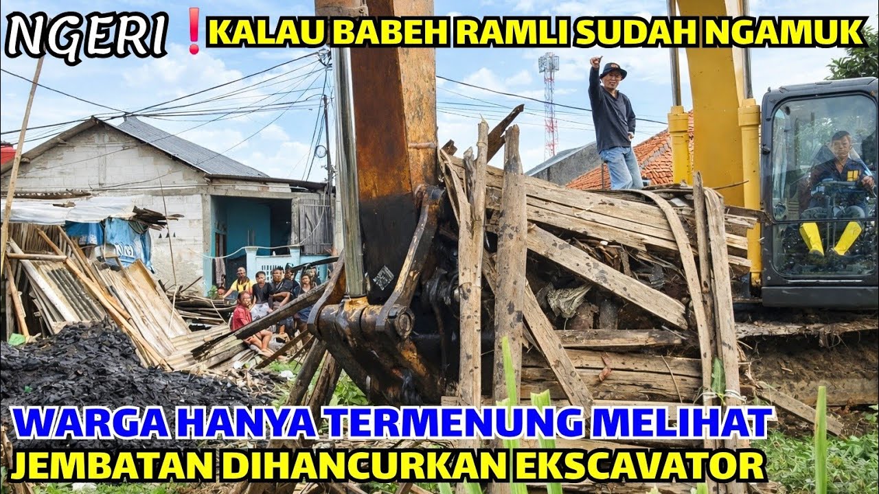 ADA APA INI❓️BABEH RAMLI NGAMUK❗️SAMPAI JEMBATAN WARGA DIBONGKAR❗️