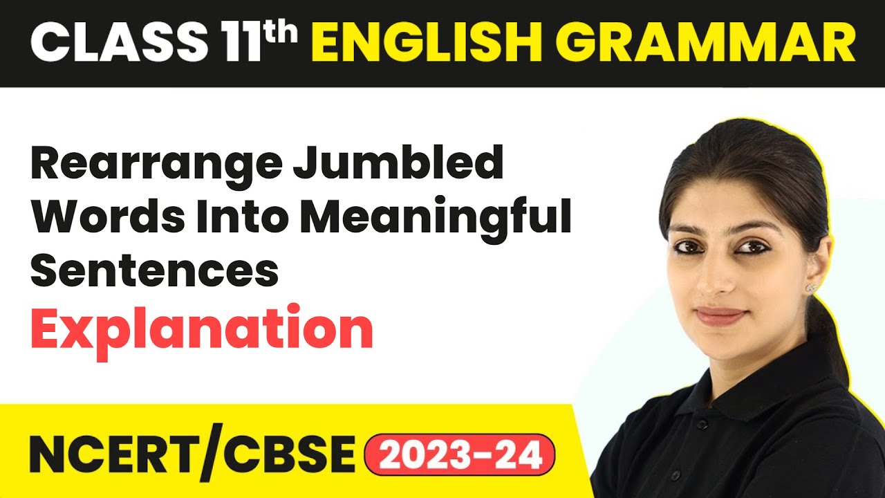 Rearrange Jumbled Words Into Meaningful Sentences - Explanation | Class 11 English Grammar