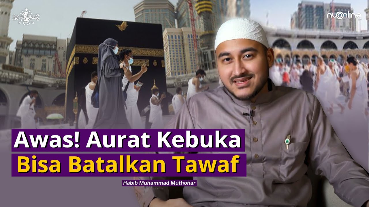 Batasan Aurat Perempuan yang Wajib Diketahui Sebelum Tawaf | Habib Muhammad Muthohar