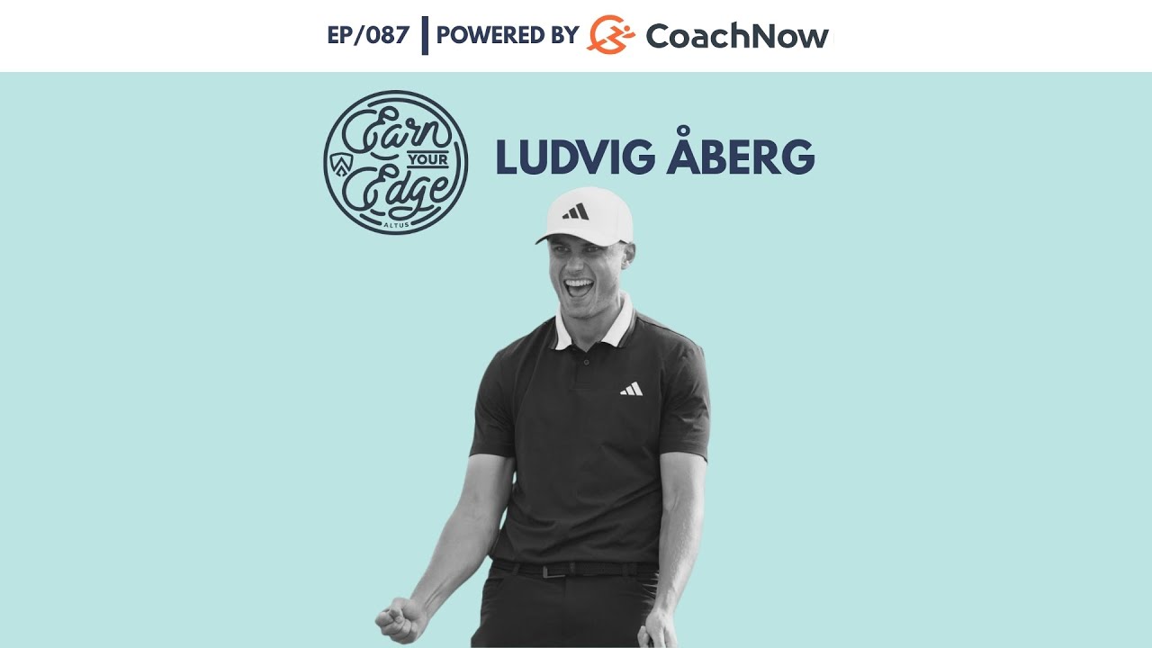 Earn Your Edge Podcast Ep. 87 (Featuring Ludvig Aberg)