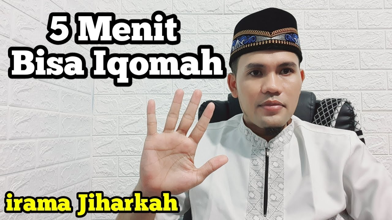 BELAJAR 5 MENIT LANGSUNG BISA IQOMAH MERDU IRAMA JIHARKAH INSYAALLAH