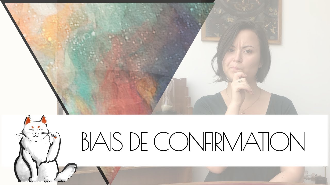 Le BIAIS DE CONFIRMATION : c'est quoi et pourquoi s'en méfier ?