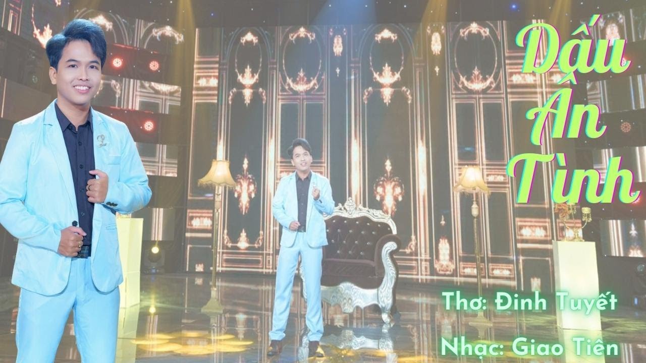 DẤU &Acirc;N T&Igrave;NH (THƠ: ĐINH TUYẾT + NHẠC: GIAO TI&Ecirc;N) - CH&Iacute;NH LU&Acirc;N (Official Music Video)