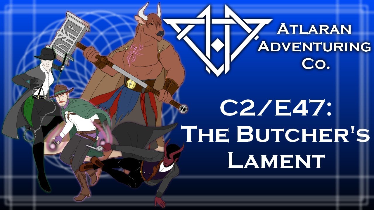 Ep47: The Butcher's Lament // DnD Stream Atlaran Adventuring Co. // C2E47