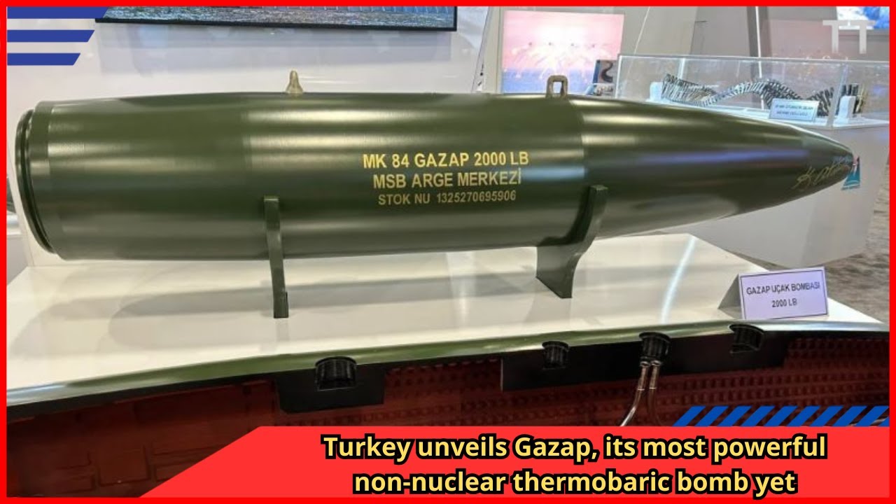 Turkey unveils Gazap, its most powerful non nuclear thermobaric bomb yet