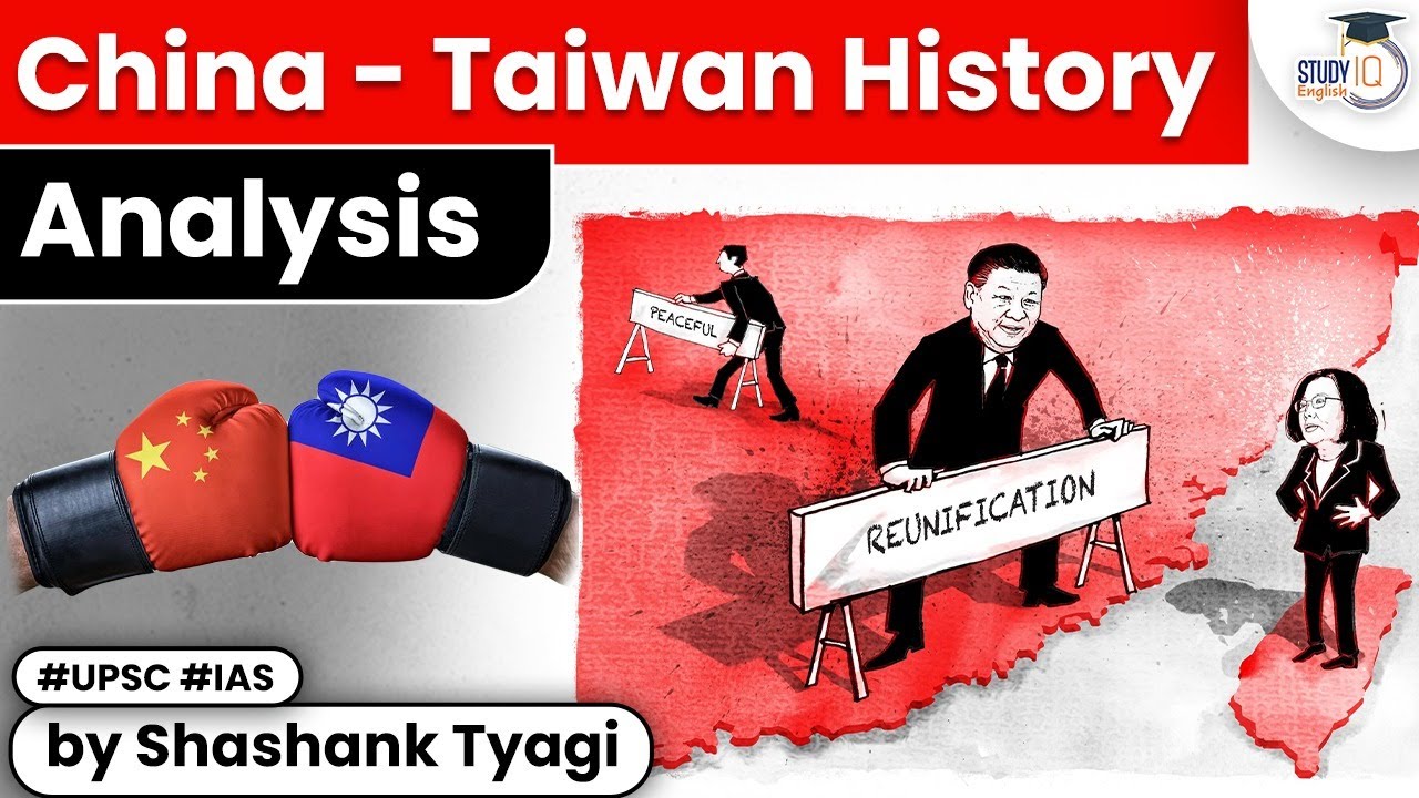 What is Dispute Between China and Taiwan? China - Taiwan Relations | UPSC GS 2 Current Affairs