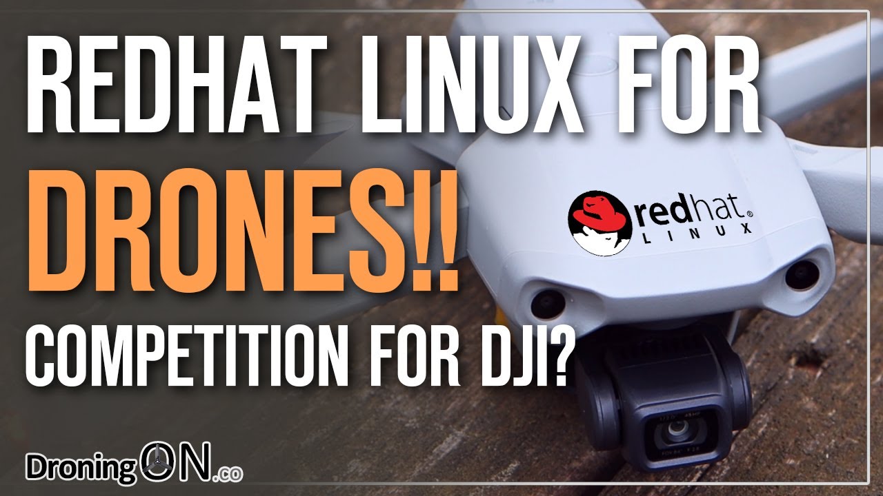 Will REDHAT LINUX for DRONES break DJI's monopoly?
