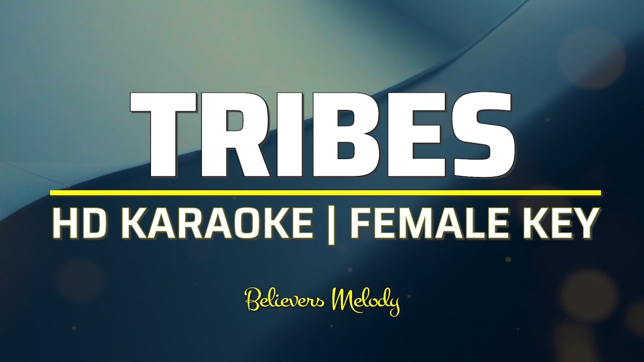 TRIBES | KARAOKE - Female Key
