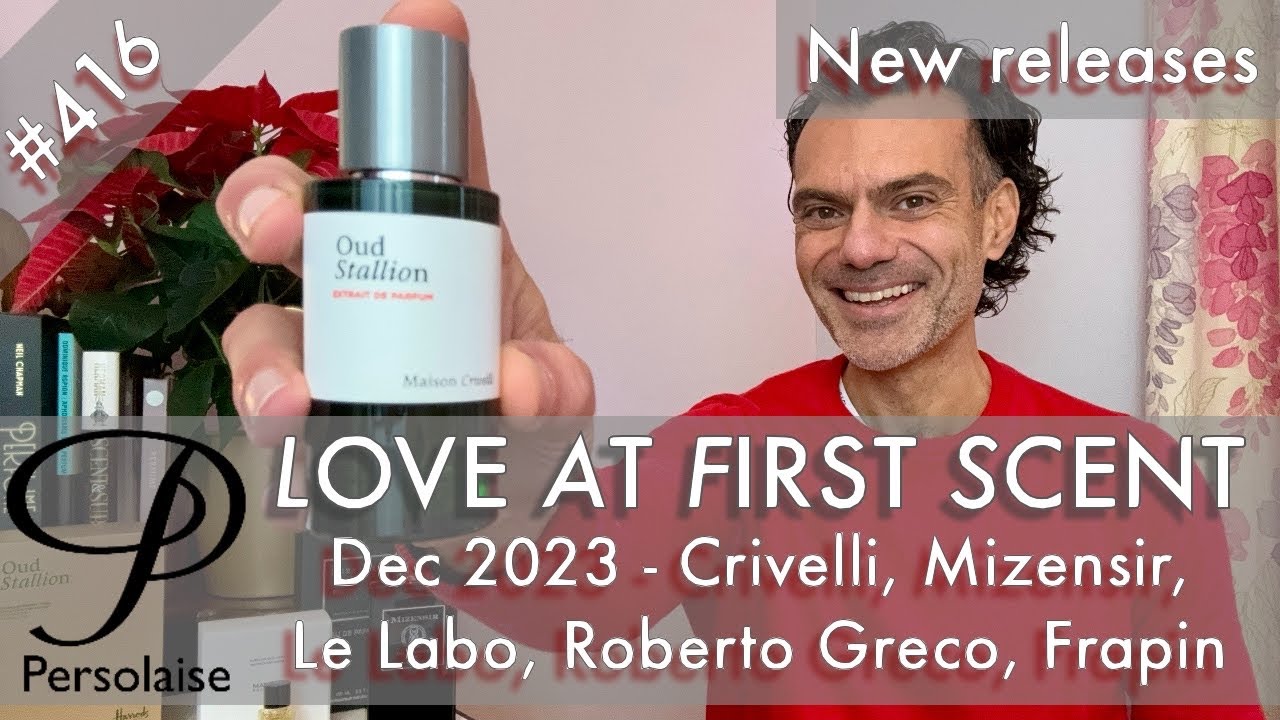 Новые ароматы декабря 2023 г. с участием Crivelli, Le Labo, Mizensir, Roberto Greco в Love At Fir...
