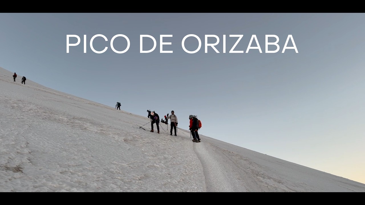 Subiendo el PICO DE ORIZABA - 2026