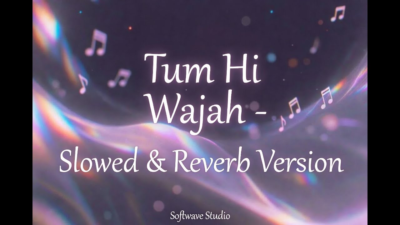 Tum Hi Wajah &ndash; Slowed & Reverb 💔 | Heart Touching Romantic Song | Lofi Chill