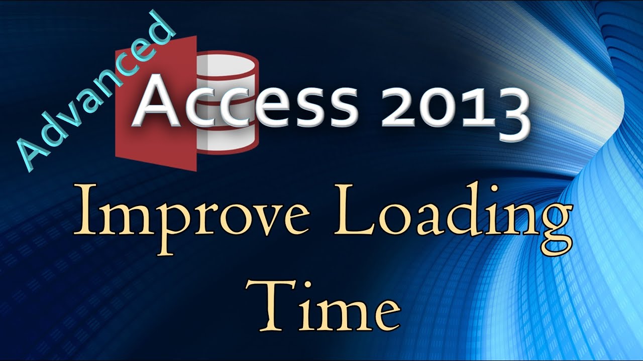 21. (Advanced Programming In Access 2013) Improving Tab & Subform Loading Speed