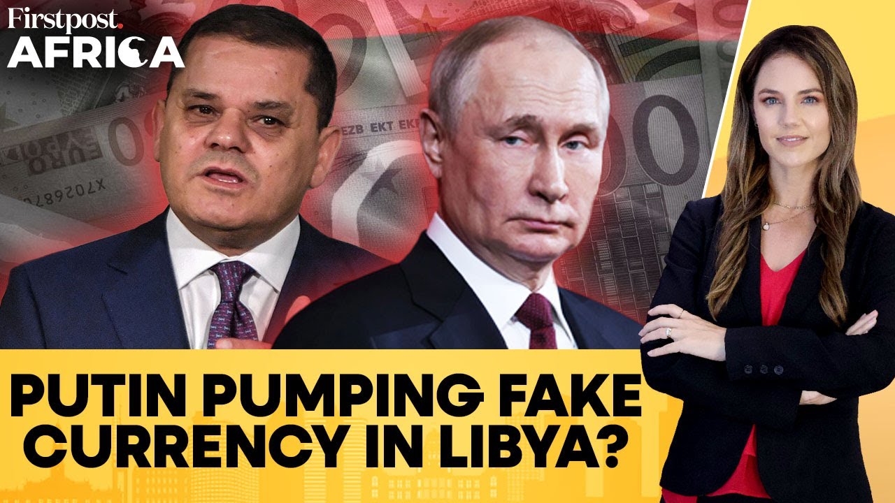 Russia-Printed Counterfeit Notes in East Libya Devalue Dinar | Firstpost Africa