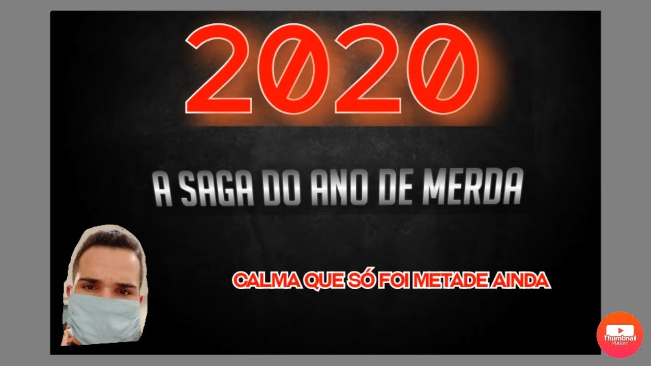 2020 Pode cancelar que já está ruim!