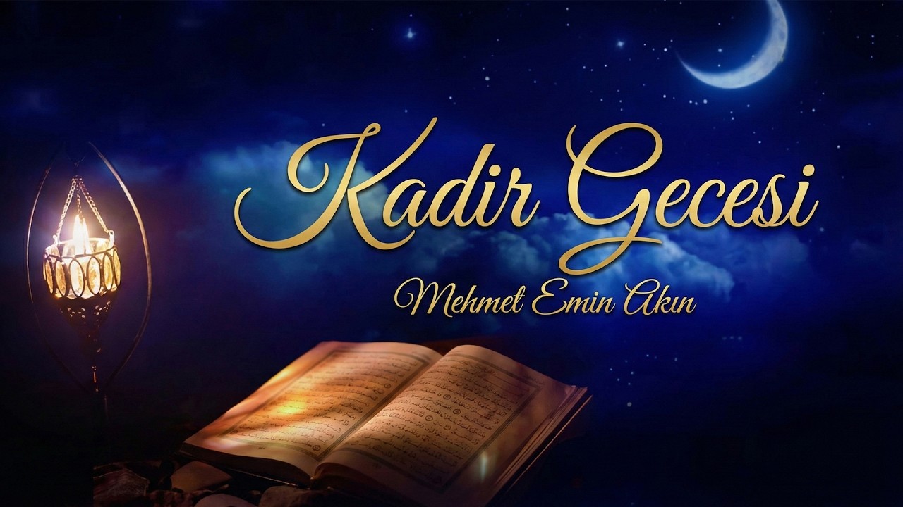 Kadir Gecesi｜Mehmet Emin Akın