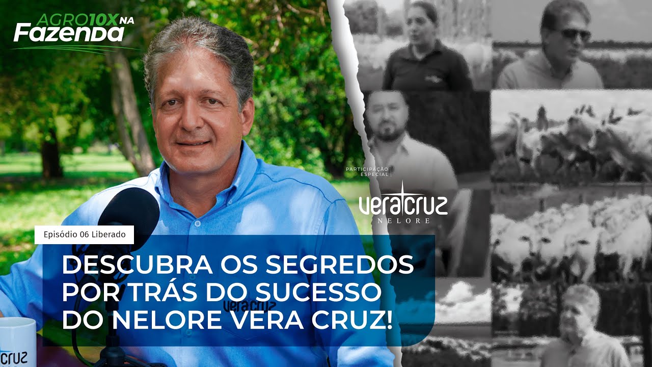 Agro10X na Fazenda - Descubra os segredos por trás do sucesso do Nelore Vera Cruz
