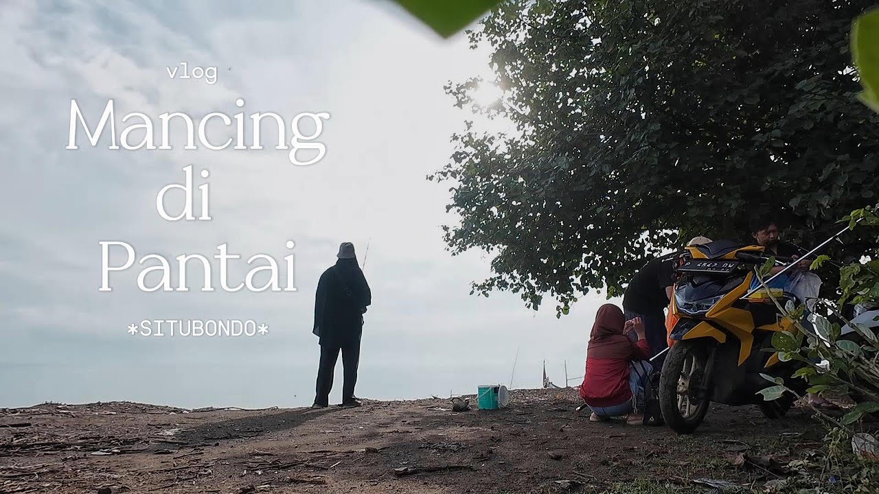 Vlog Weekend Mancing di Pantai Situbondo