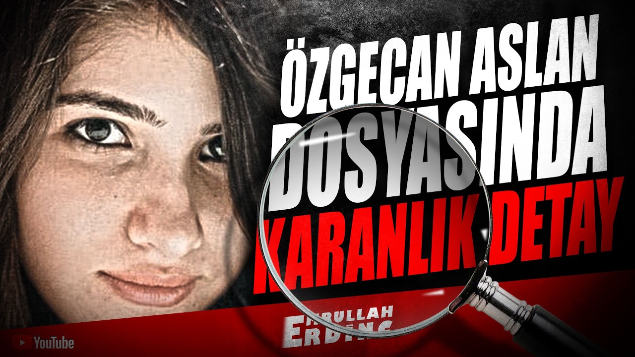 Özgecan Aslan Dosyasında Karanlık Detay