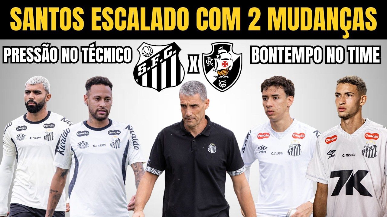 SANTOS ESCALADO COM 2 MUDANÇAS PARA ENFRENTAR O VASCO. BONTEMPO TITULAR!