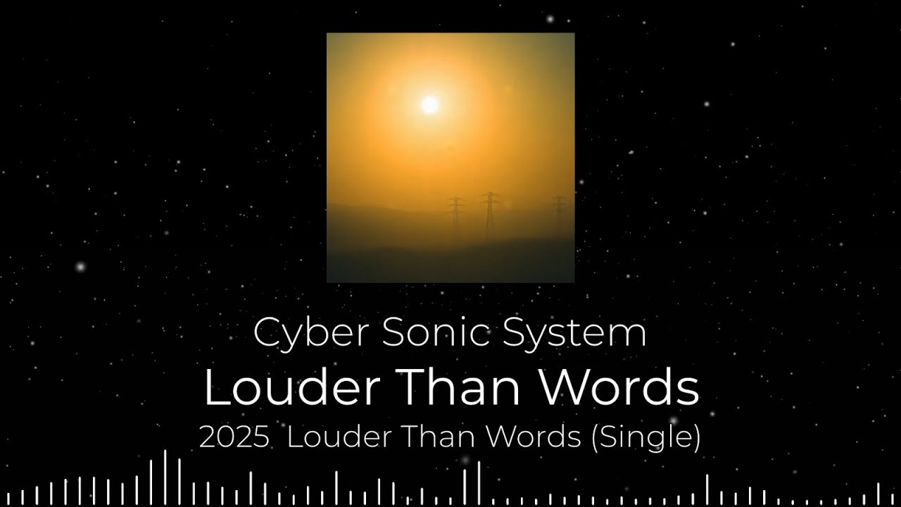 Cyber Sonic System - Louder Than Words (Single Original)