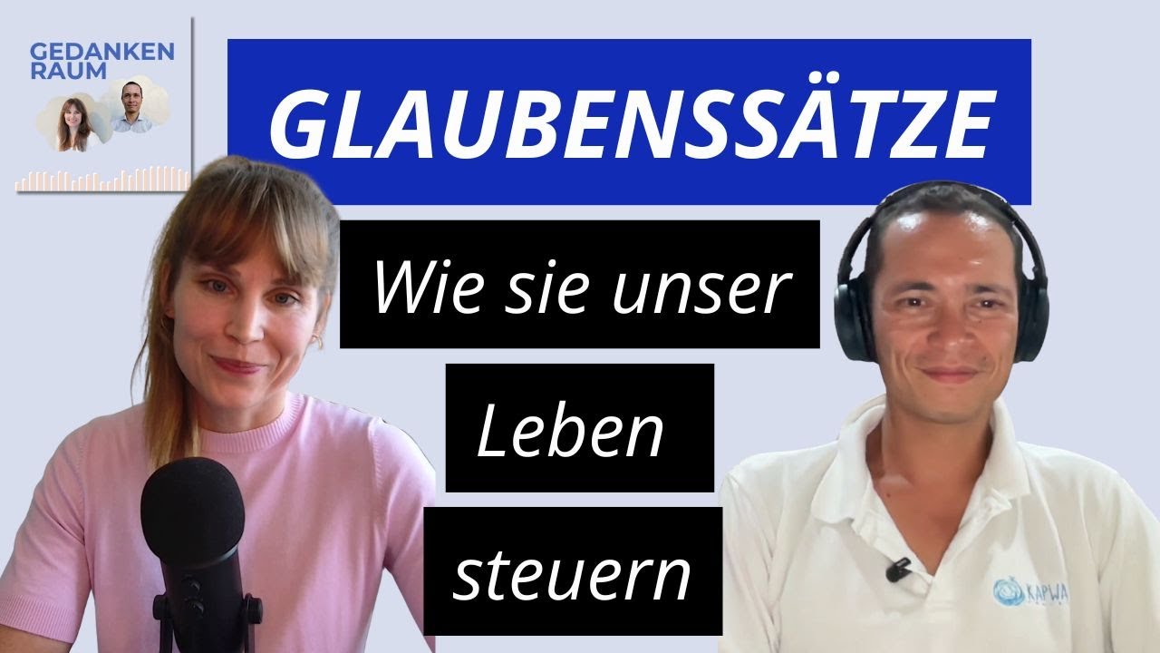 Wie Glaubenssätze unser Leben steuern – #19 Gedankenraum Podcast